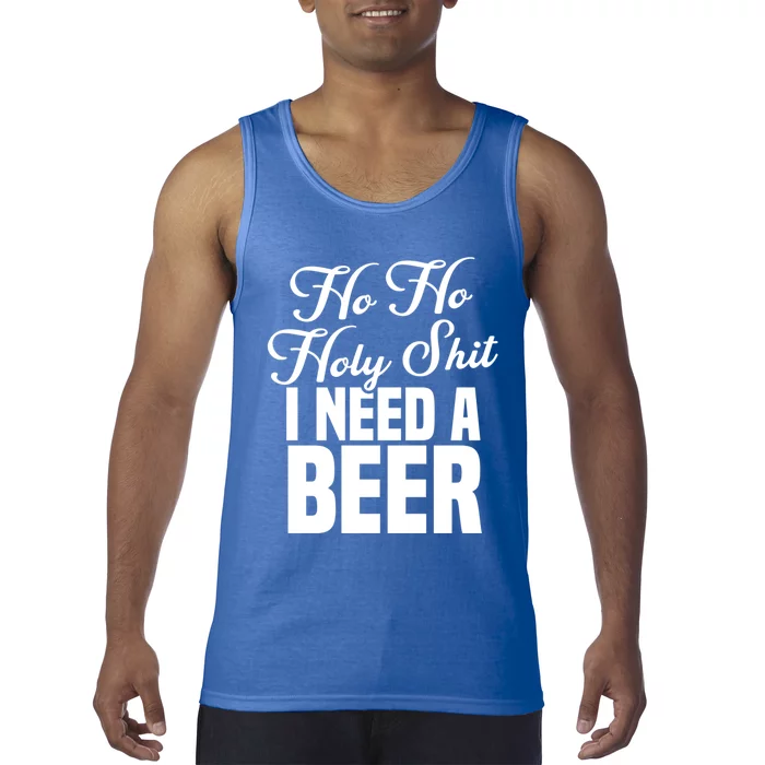 Ho Ho Holy Shit I Need A Beer Funny Christmas Ing Gift Meaningful Gift Tank Top