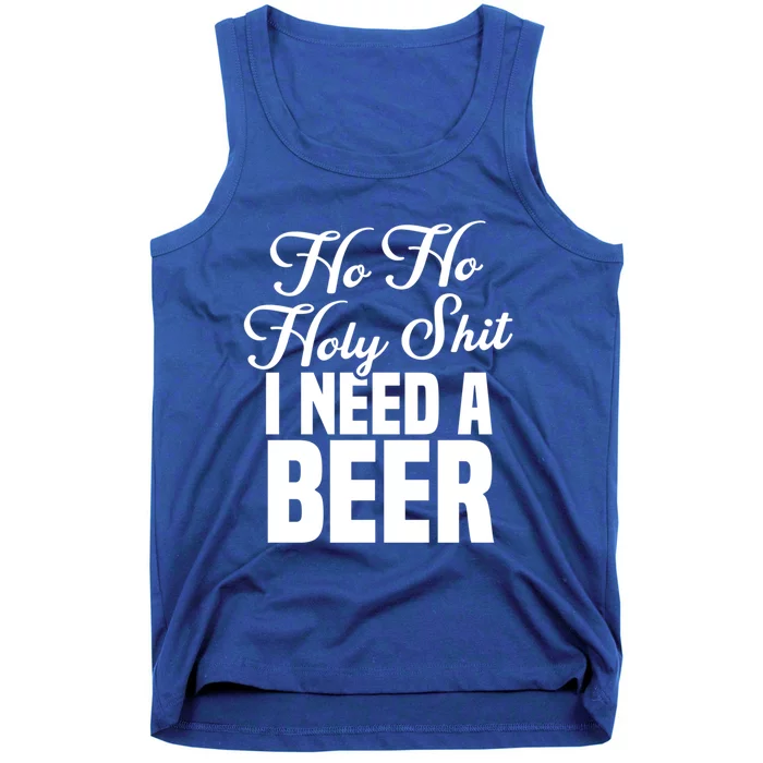 Ho Ho Holy Shit I Need A Beer Funny Christmas Ing Gift Meaningful Gift Tank Top