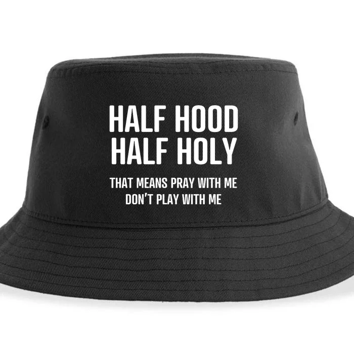 Half Hood Half Holy That Mean Pray With Me DonT Play With Me Sustainable Bucket Hat