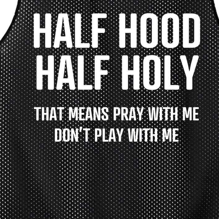 Half Hood Half Holy That Mean Pray With Me DonT Play With Me Mesh Reversible Basketball Jersey Tank