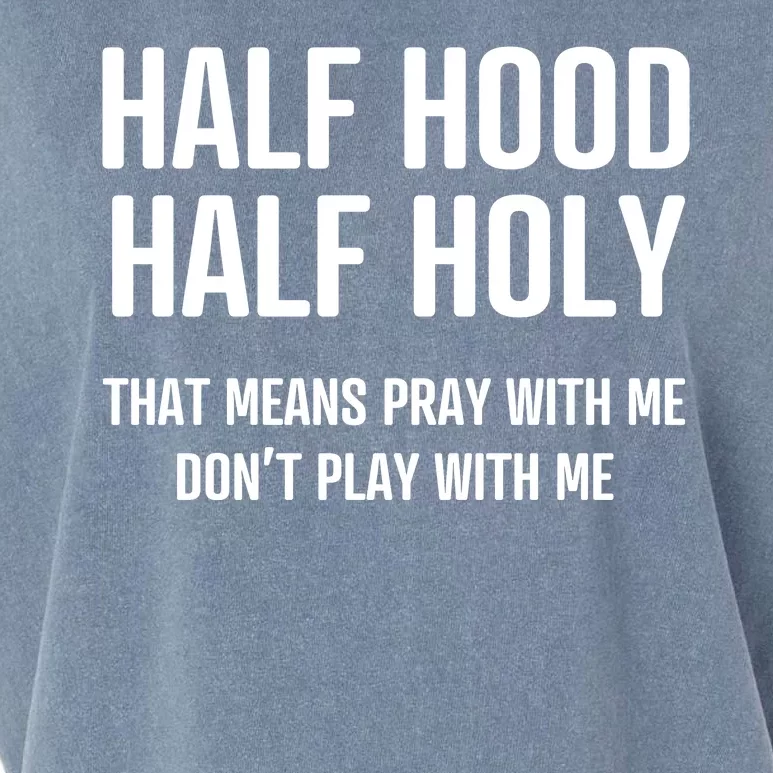 Half Hood Half Holy That Mean Pray With Me DonT Play With Me Garment-Dyed Women's Muscle Tee