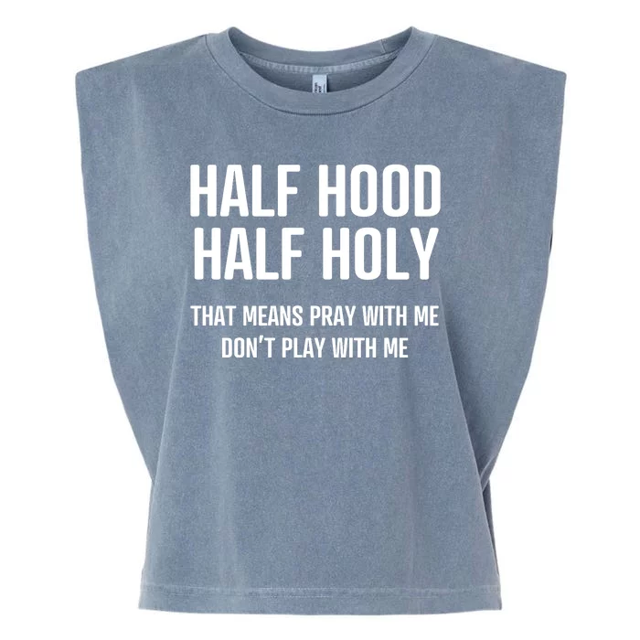 Half Hood Half Holy That Mean Pray With Me DonT Play With Me Garment-Dyed Women's Muscle Tee