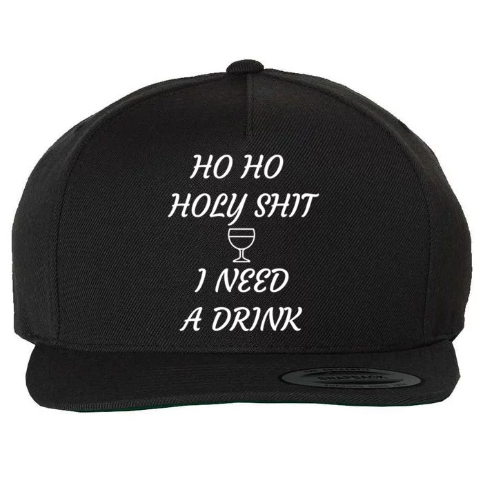 Ho Ho Holy Shit I Need A Christmas Holiday Gift Wool Snapback Cap