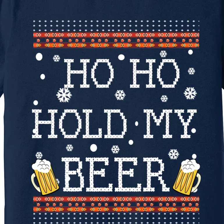 Ho Ho Hold My Beer-Ugly Christmas Drinking Sweater Premium T-Shirt