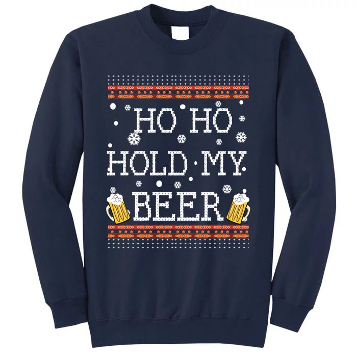 Ho Ho Hold My Beer-Ugly Christmas Drinking Sweater Tall Sweatshirt