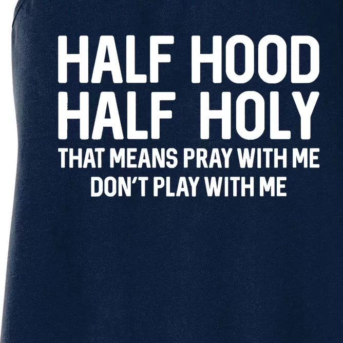 Half Hood Half Holy That Means Pray With Me Funny Christian Women's Racerback Tank