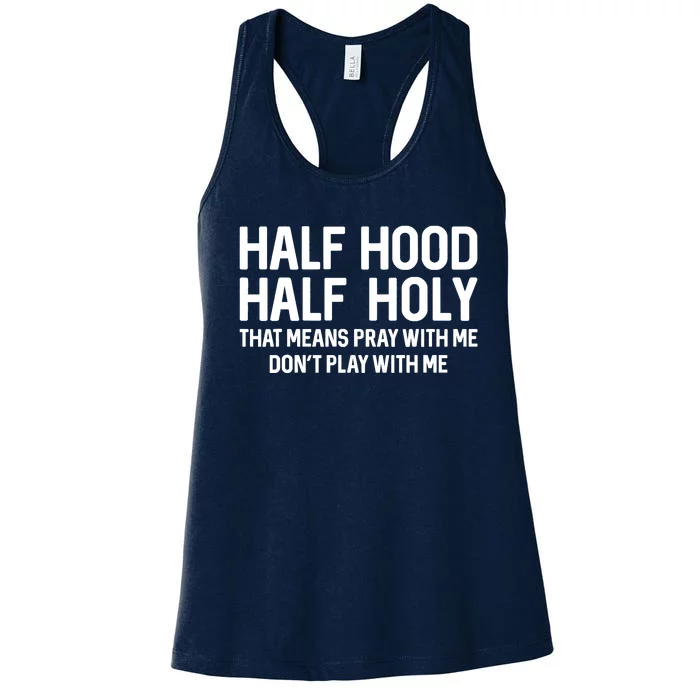 Half Hood Half Holy That Means Pray With Me Funny Christian Women's Racerback Tank