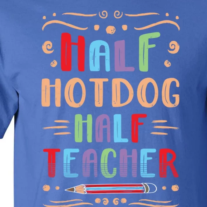 Half Hotdog Half Teacher Sausage Foodie Meat Lover Cute Gift Tall T-Shirt