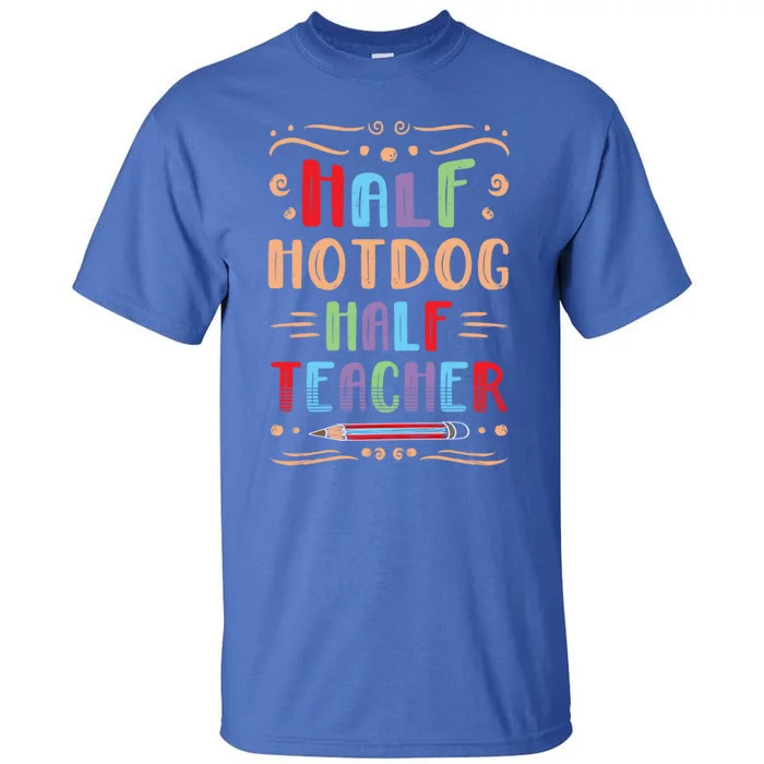 Half Hotdog Half Teacher Sausage Foodie Meat Lover Cute Gift Tall T-Shirt