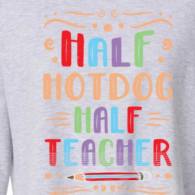 Half Hotdog Half Teacher Sausage Foodie Meat Lover Cute Gift Cropped Pullover Crew