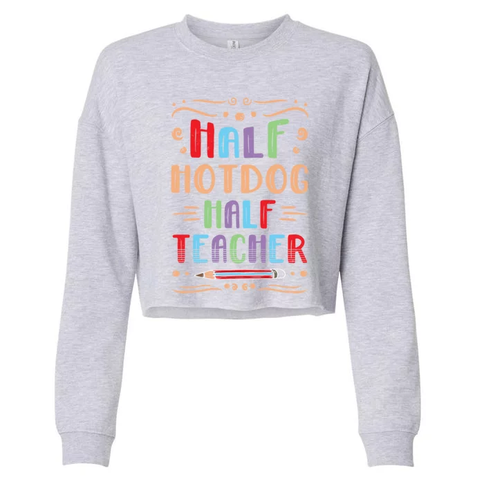 Half Hotdog Half Teacher Sausage Foodie Meat Lover Cute Gift Cropped Pullover Crew