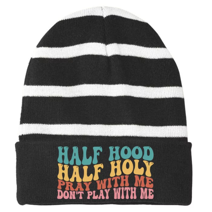 Half Hood Half Holy Pray With Me Dont Play With Me Funny Striped Beanie with Solid Band