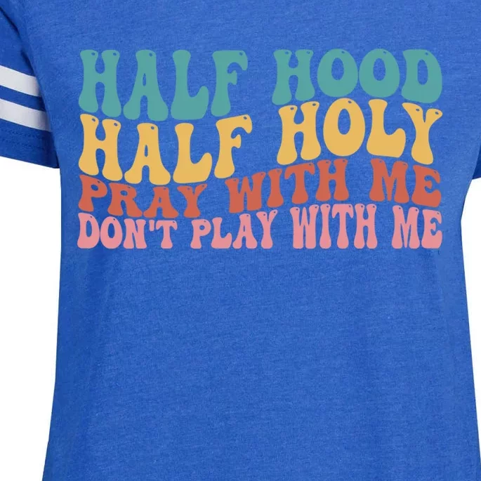 Half Hood Half Holy Pray With Me Dont Play With Me Funny Enza Ladies Jersey Football T-Shirt