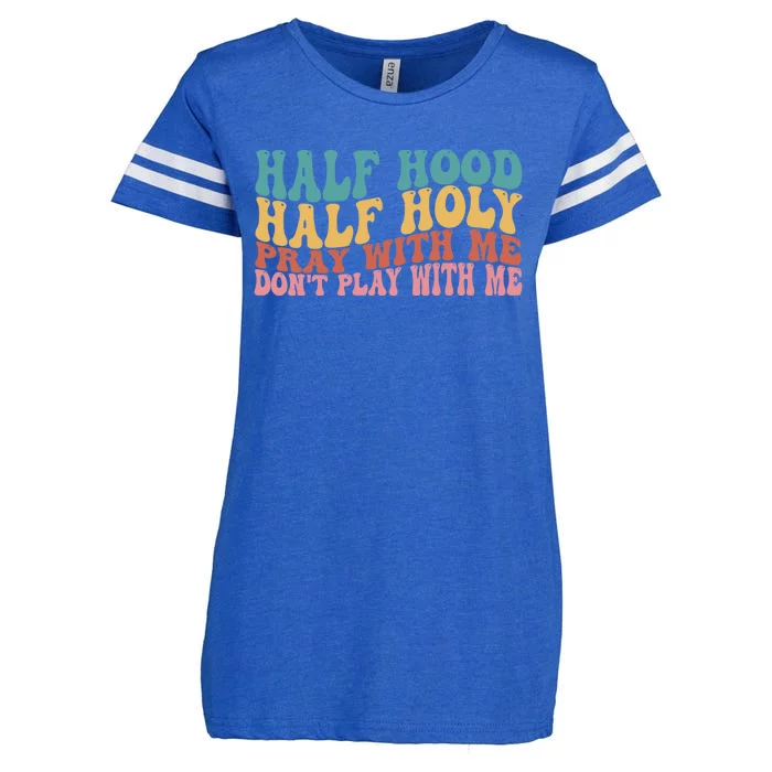 Half Hood Half Holy Pray With Me Dont Play With Me Funny Enza Ladies Jersey Football T-Shirt