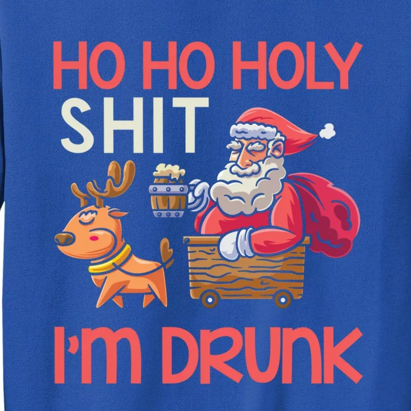 Ho Ho Holy Shit IM Drunk Funny Christmas Ing Cute Gift Tall Sweatshirt