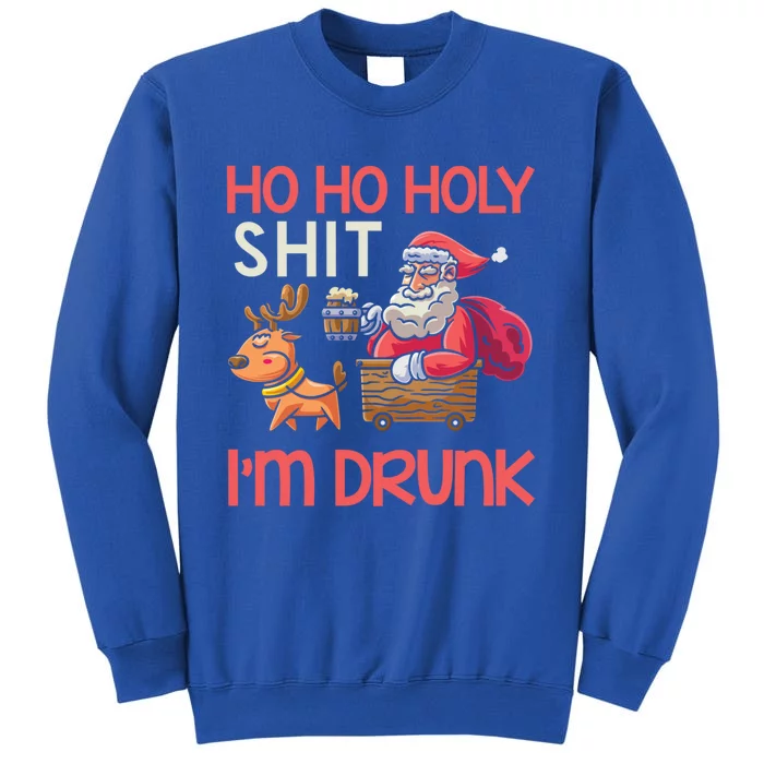 Ho Ho Holy Shit IM Drunk Funny Christmas Ing Cute Gift Tall Sweatshirt