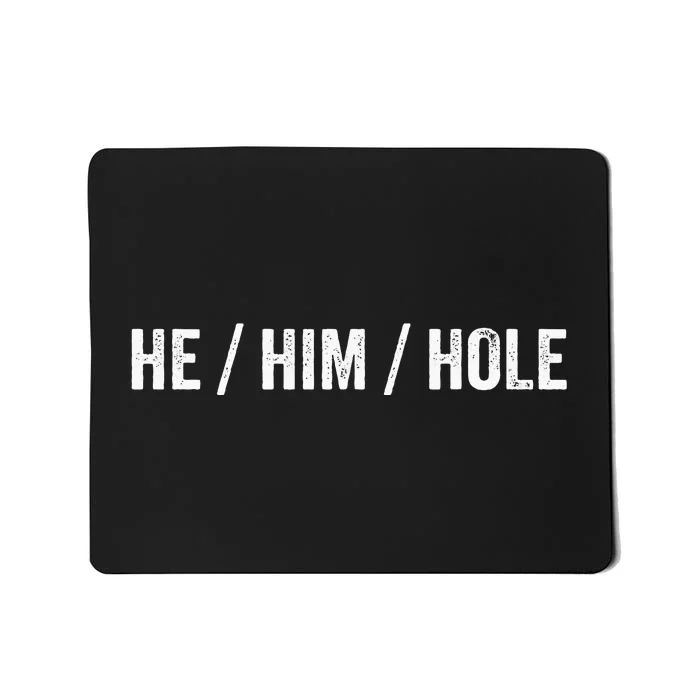 He Him Hole Mousepad