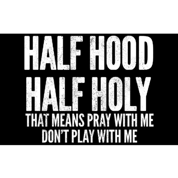 Half Hood Half Holy Pray With Me Dont Play With Me Funny Bumper Sticker