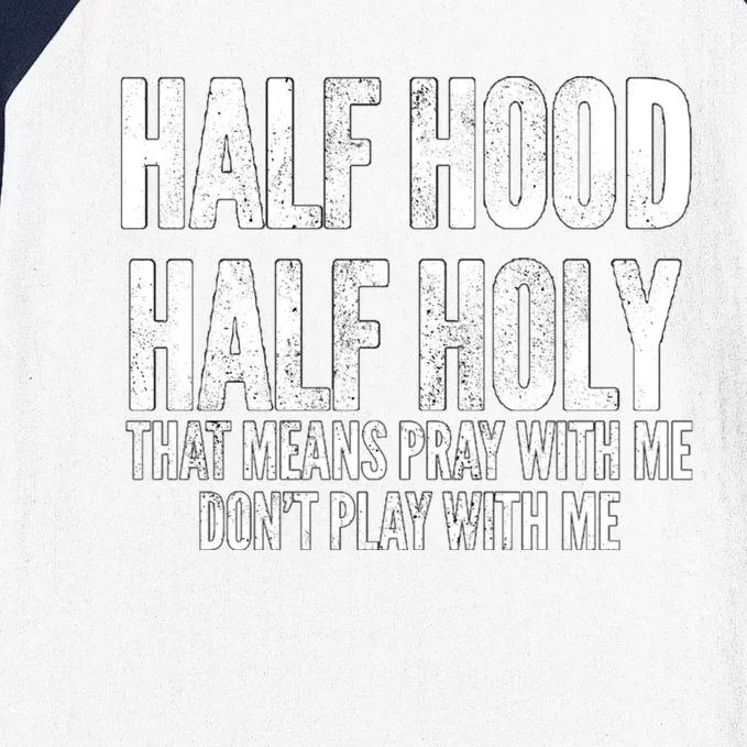 Half Hood Half Holy Pray With Me Dont Play With Me Funny Baseball Sleeve Shirt