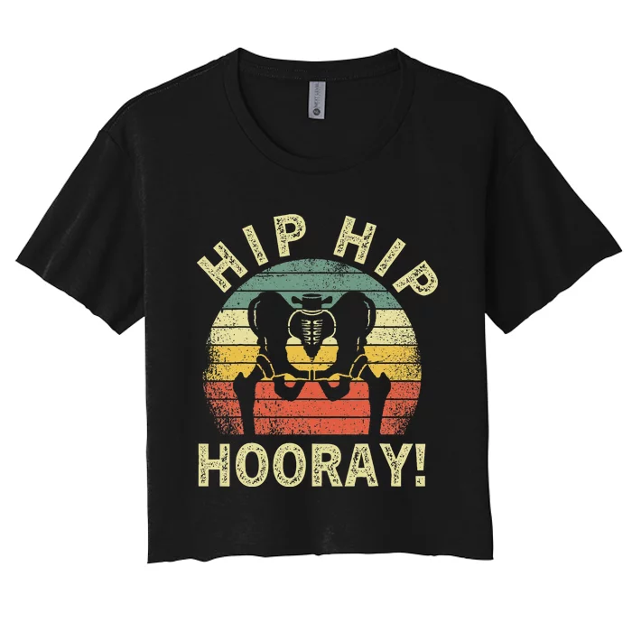 Hip Hip Hooray Hip Surgery Recovery Hip Replacement Women's Crop Top Tee