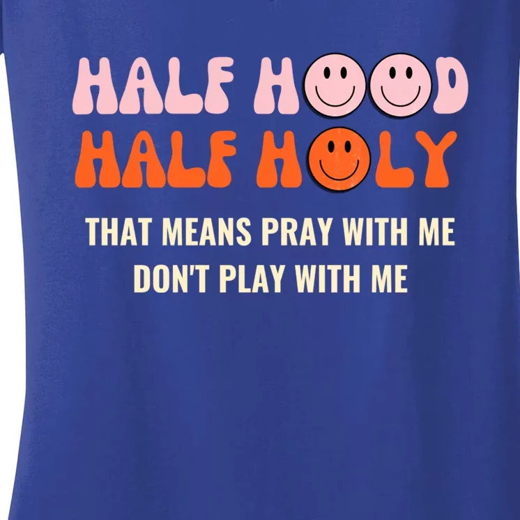 Half Hood Half Holy Pray With Me Retro Funny Christian Quote Gift Women's V-Neck T-Shirt