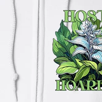 Hosta Hoarder Hostas Garden Lovers Yard Plants Hostas Full Zip Hoodie