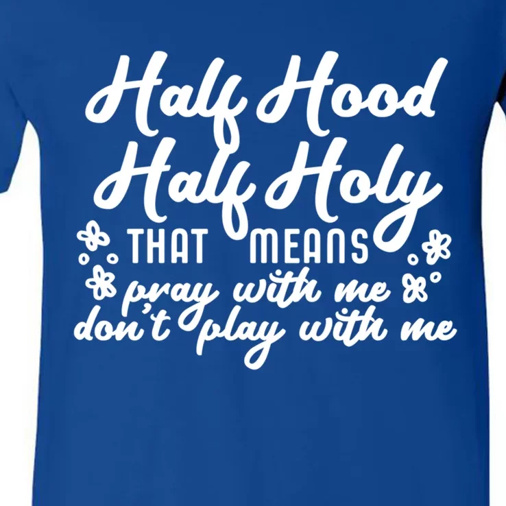 Half Hood Half Holy Gift V-Neck T-Shirt