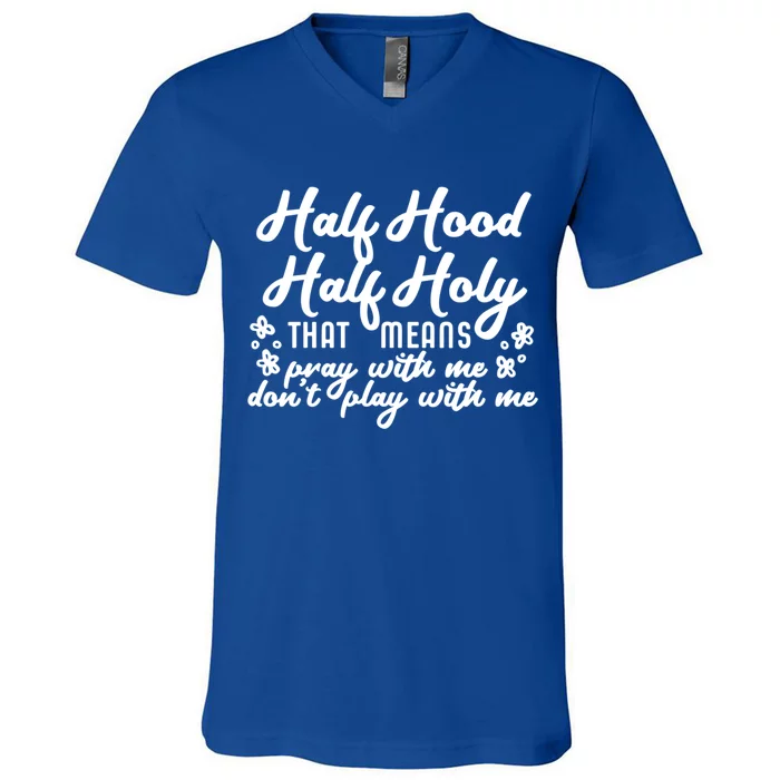 Half Hood Half Holy Gift V-Neck T-Shirt