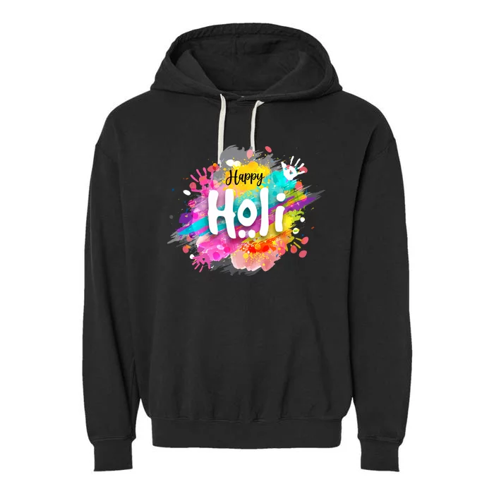 Happy Holi Holi Hai Hindu Holi Festival Festival Of Colors Garment-Dyed Fleece Hoodie