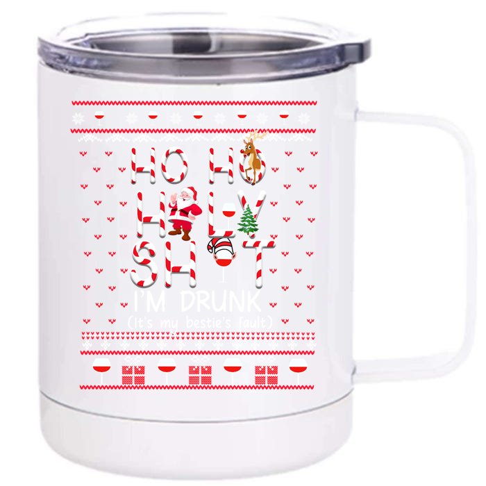 Ho Ho Holy Sh!T IM Drunk ItS My Besties Fault Gift Front & Back 12oz Stainless Steel Tumbler Cup