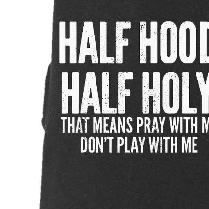 Half Hood Half Holy That Means Pray With Me Funny Doggie 3-End Fleece Hoodie