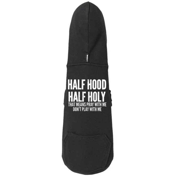 Half Hood Half Holy That Means Pray With Me Funny Doggie 3-End Fleece Hoodie