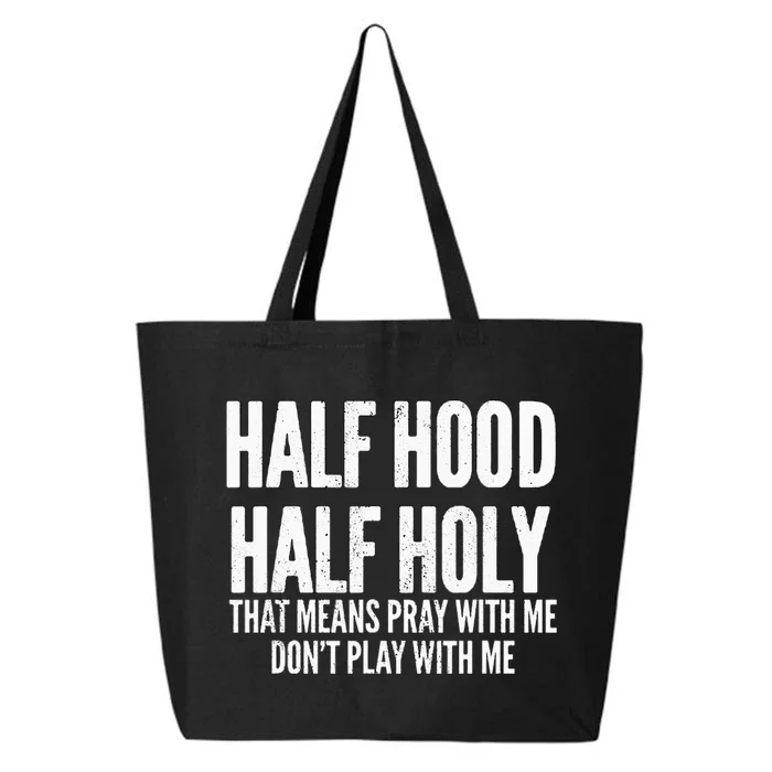 Half Hood Half Holy That Means Pray With Me Funny 25L Jumbo Tote