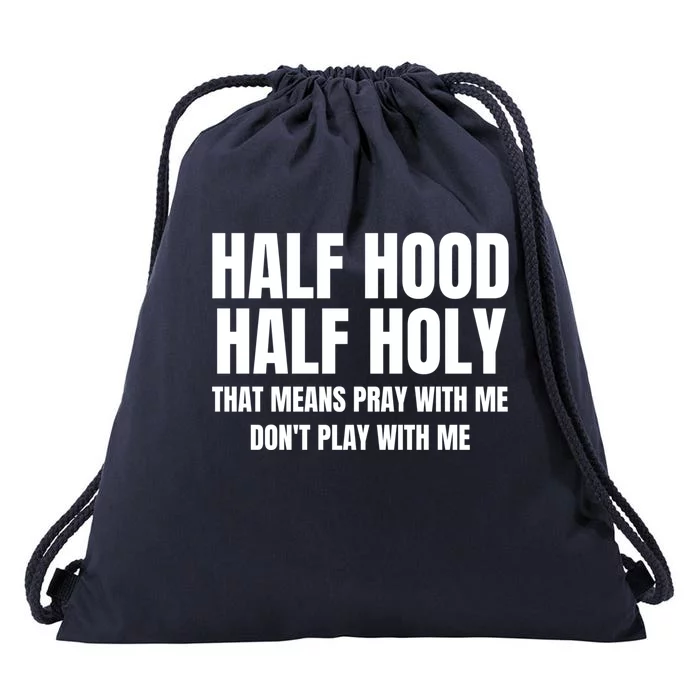 Half Hood Half Holy Gift That Means Pray With Me Funny Gift Drawstring Bag