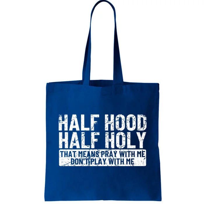 Half Hood Half Holy Funny Gift That Means Pray With Me Funny Gift Tote Bag