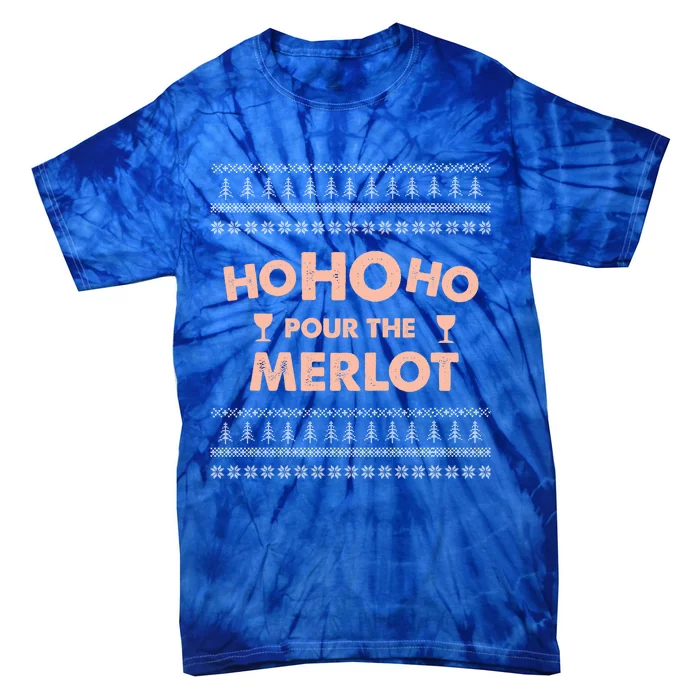 Ho Ho Ho Pour The Merlot Funny Ugly Sweater Gift Tie-Dye T-Shirt