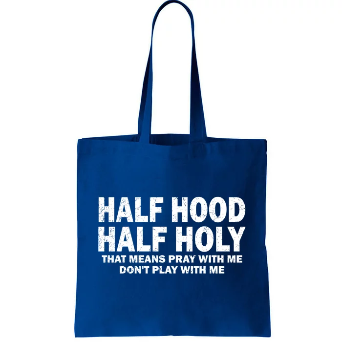 Half Hood Half Holy Gift That Means Pray With Me Funny Gift Tote Bag