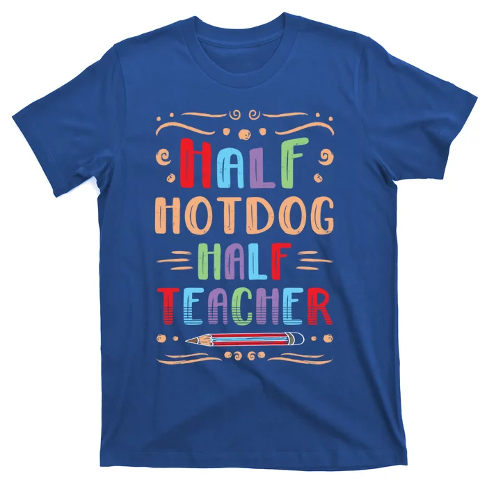 Half Hotdog Half Teacher Sausage Foodie Meat Lover Great Gift T-Shirt