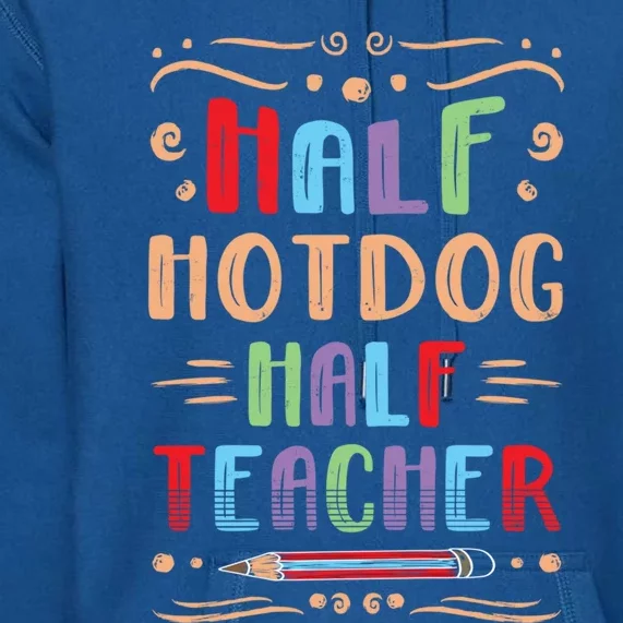 Half Hotdog Half Teacher Sausage Foodie Meat Lover Great Gift Premium Hoodie