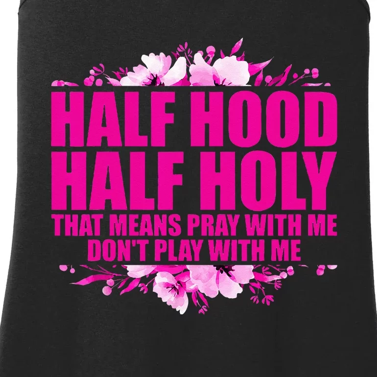 Half Hood Half Holy That Means Pray With Me Dont Play Ladies Essential Tank