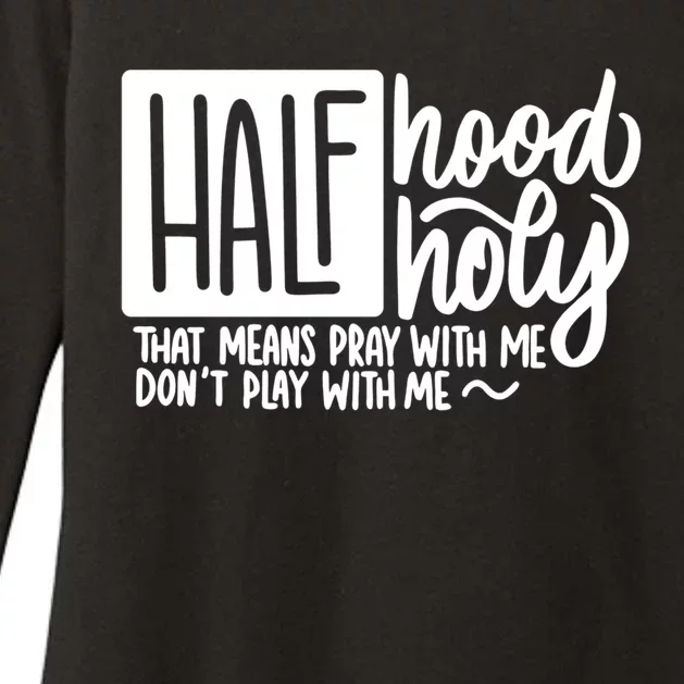 Half Hood Half Holy Gift Funny Christian Gift Cute Gift Womens CVC Long Sleeve Shirt