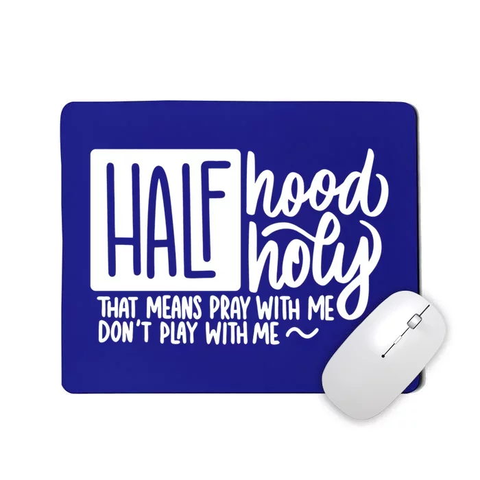 Half Hood Half Holy Gift Funny Christian Gift Cute Gift Mousepad