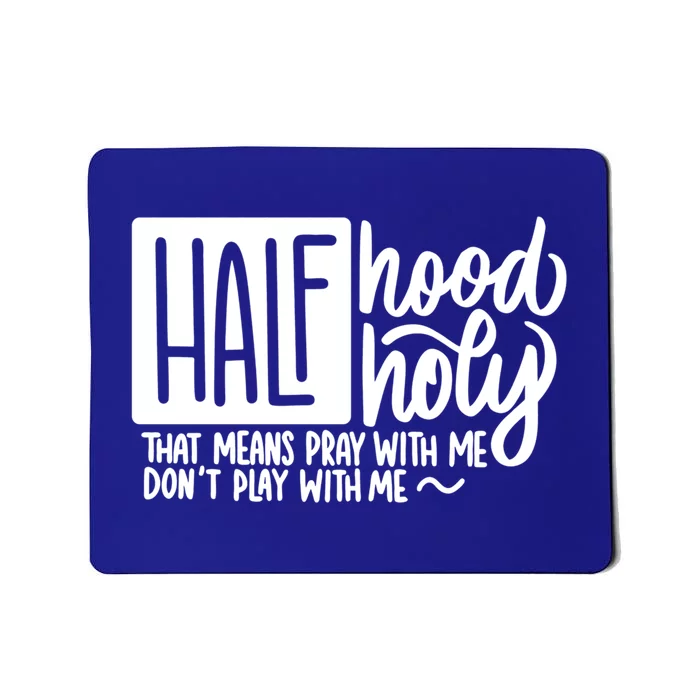 Half Hood Half Holy Gift Funny Christian Gift Cute Gift Mousepad