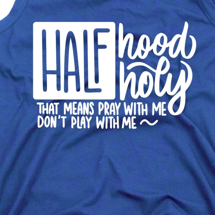 Half Hood Half Holy Gift Funny Christian Gift Cute Gift Tank Top