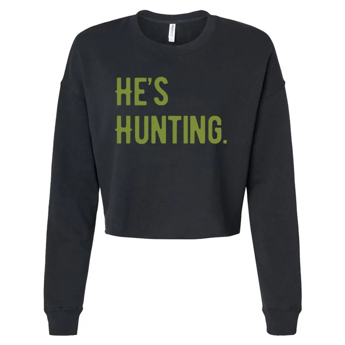 Hes Hunting Hunting Season Cropped Pullover Crew