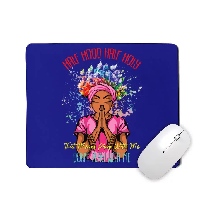 Half Hood Half Holy Pray With Me Dont Play With Me Mousepad