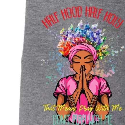 Half Hood Half Holy Pray With Me Dont Play With Me Doggie 3-End Fleece Hoodie