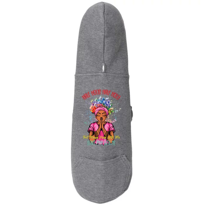 Half Hood Half Holy Pray With Me Dont Play With Me Doggie 3-End Fleece Hoodie