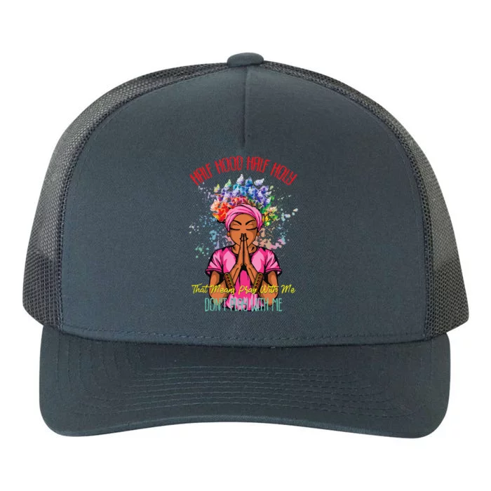 Half Hood Half Holy Pray With Me Dont Play With Me Yupoong Adult 5-Panel Trucker Hat