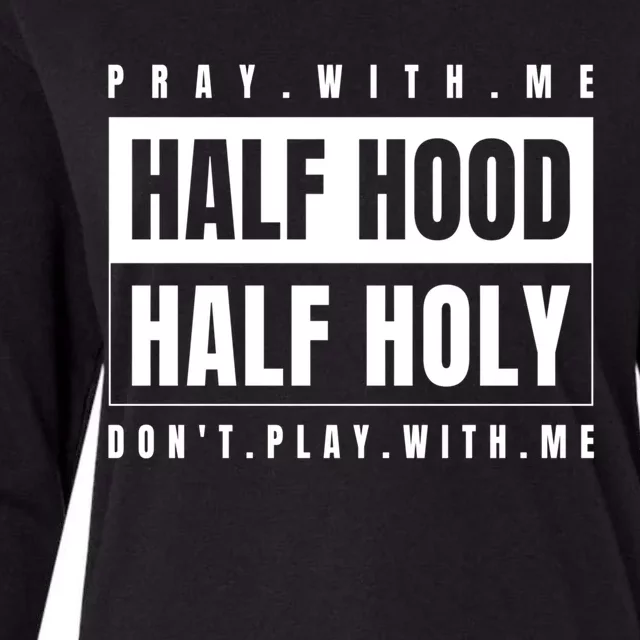 Half Hood Half Holy Gift Pray With Me Don't Play With Me Gift Womens Cotton Relaxed Long Sleeve T-Shirt